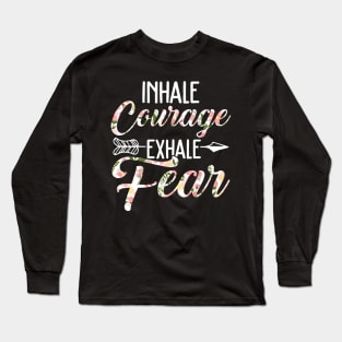 inhale courage exhale fear yoga Long Sleeve T-Shirt